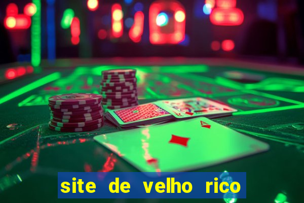 site de velho rico para ganhar pix